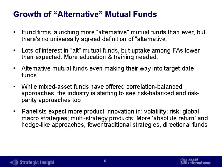 Growth of “Alternative” Mutual Funds • Fund firms launching more "alternative" mutual funds than