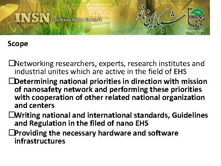 Scope �Networking researchers, experts, research institutes and industrial unites which are active in the