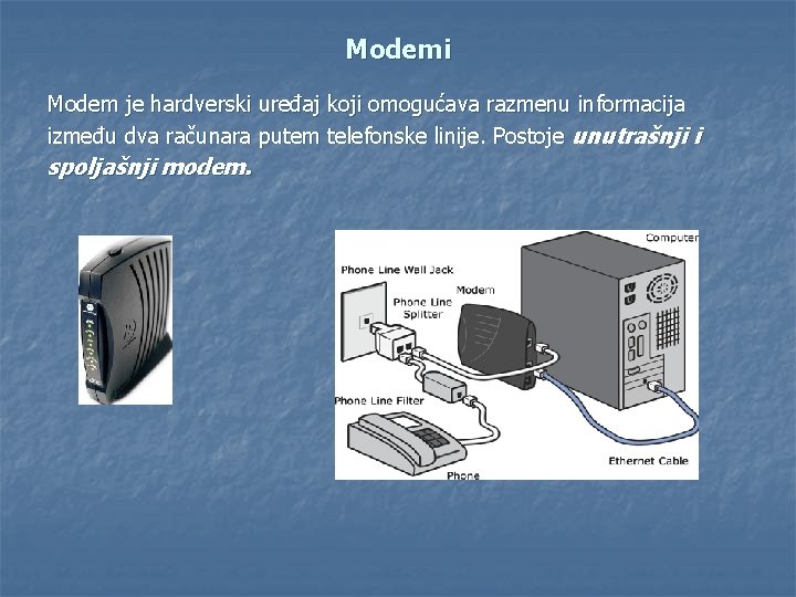 Modemi Modem je hardverski uređaj koji omogućava razmenu informacija između dva računara putem telefonske