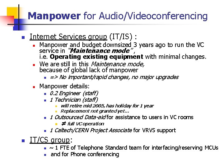 Manpower for Audio/Videoconferencing n Internet Services group (IT/IS) : n n n Manpower and