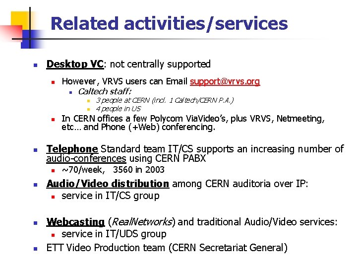 Related activities/services n Desktop VC: not centrally supported n However, VRVS users can Email