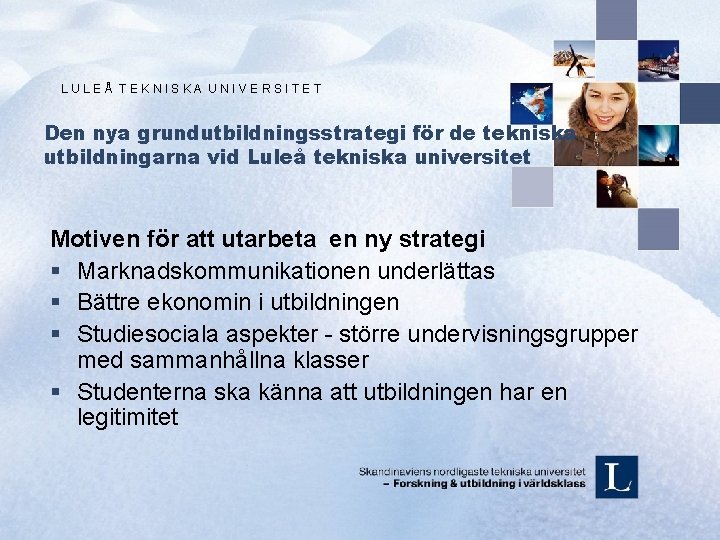 LULEÅ TEKNISKA UNIVERSITET Den nya grundutbildningsstrategi för de tekniska utbildningarna vid Luleå tekniska universitet