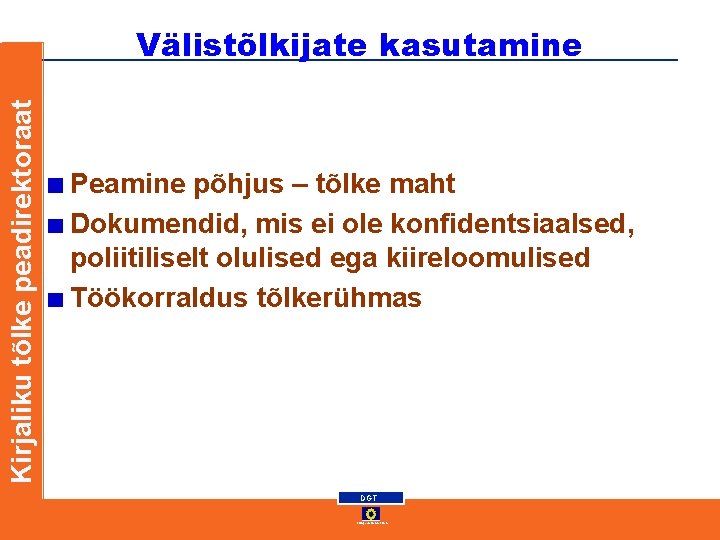 Kirjaliku tõlke peadirektoraat Välistõlkijate kasutamine Peamine põhjus – tõlke maht Dokumendid, mis ei ole Kirjaliku tõlke peadirektoraat Välistõlkijate kasutamine Peamine põhjus – tõlke maht Dokumendid, mis ei ole