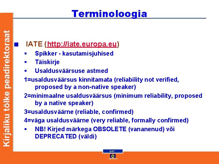 Kirjaliku tõlke peadirektoraat Terminoloogia IATE (http: //iate. europa. eu) § Spikker - kasutamisjuhised § Kirjaliku tõlke peadirektoraat Terminoloogia IATE (http: //iate. europa. eu) § Spikker - kasutamisjuhised §