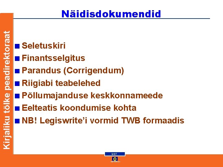 Kirjaliku tõlke peadirektoraat Näidisdokumendid Seletuskiri Finantsselgitus Parandus (Corrigendum) Riigiabi teabelehed Põllumajanduse keskkonnameede Eelteatis koondumise Kirjaliku tõlke peadirektoraat Näidisdokumendid Seletuskiri Finantsselgitus Parandus (Corrigendum) Riigiabi teabelehed Põllumajanduse keskkonnameede Eelteatis koondumise