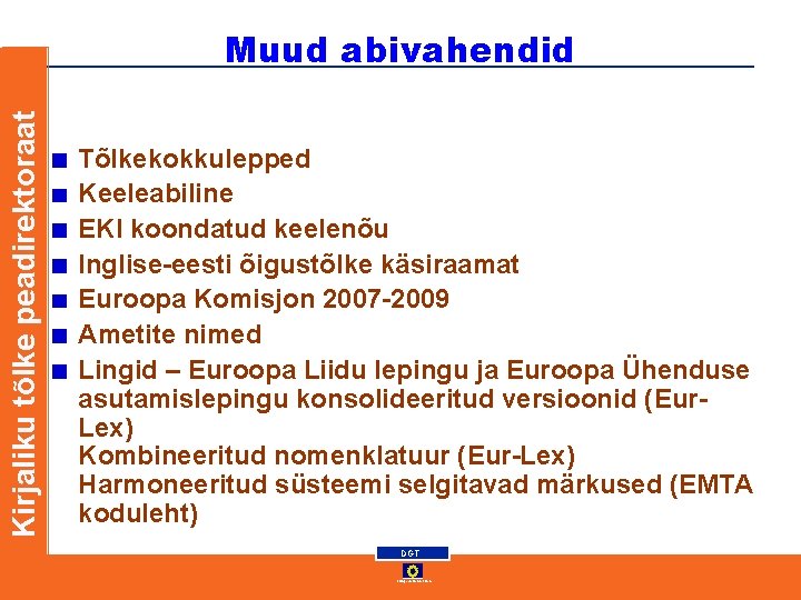Kirjaliku tõlke peadirektoraat Muud abivahendid Tõlkekokkulepped Keeleabiline EKI koondatud keelenõu Inglise-eesti õigustõlke käsiraamat Euroopa Kirjaliku tõlke peadirektoraat Muud abivahendid Tõlkekokkulepped Keeleabiline EKI koondatud keelenõu Inglise-eesti õigustõlke käsiraamat Euroopa