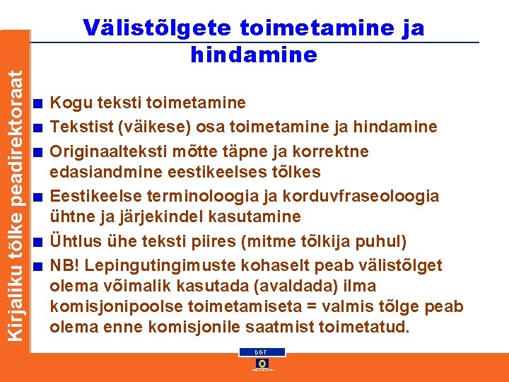Kirjaliku tõlke peadirektoraat Välistõlgete toimetamine ja hindamine Kogu teksti toimetamine Tekstist (väikese) osa toimetamine Kirjaliku tõlke peadirektoraat Välistõlgete toimetamine ja hindamine Kogu teksti toimetamine Tekstist (väikese) osa toimetamine