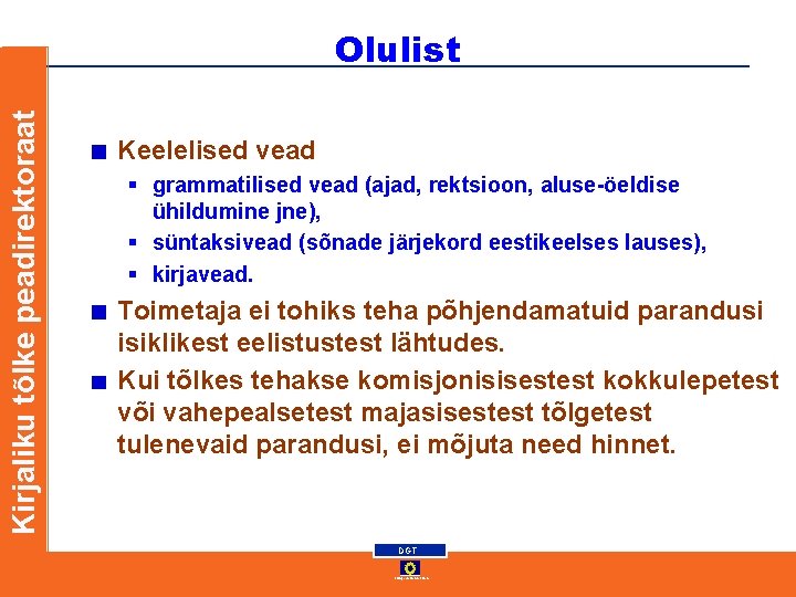 Kirjaliku tõlke peadirektoraat Olulist Keelelised vead § grammatilised vead (ajad, rektsioon, aluse-öeldise ühildumine jne), Kirjaliku tõlke peadirektoraat Olulist Keelelised vead § grammatilised vead (ajad, rektsioon, aluse-öeldise ühildumine jne),