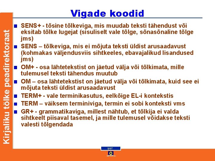 Kirjaliku tõlke peadirektoraat Vigade koodid SENS+ - tõsine tõlkeviga, mis muudab teksti tähendust või Kirjaliku tõlke peadirektoraat Vigade koodid SENS+ - tõsine tõlkeviga, mis muudab teksti tähendust või