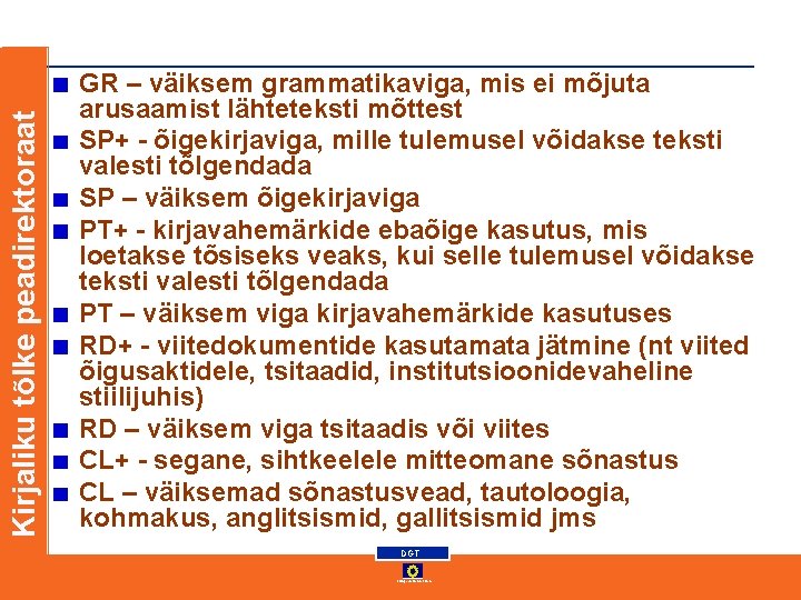 Kirjaliku tõlke peadirektoraat GR – väiksem grammatikaviga, mis ei mõjuta arusaamist lähteteksti mõttest SP+ Kirjaliku tõlke peadirektoraat GR – väiksem grammatikaviga, mis ei mõjuta arusaamist lähteteksti mõttest SP+