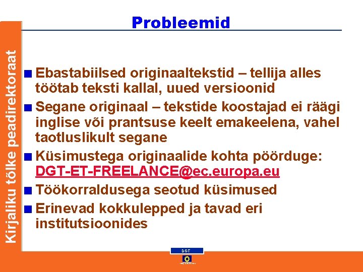 Kirjaliku tõlke peadirektoraat Probleemid Ebastabiilsed originaaltekstid – tellija alles töötab teksti kallal, uued versioonid Kirjaliku tõlke peadirektoraat Probleemid Ebastabiilsed originaaltekstid – tellija alles töötab teksti kallal, uued versioonid