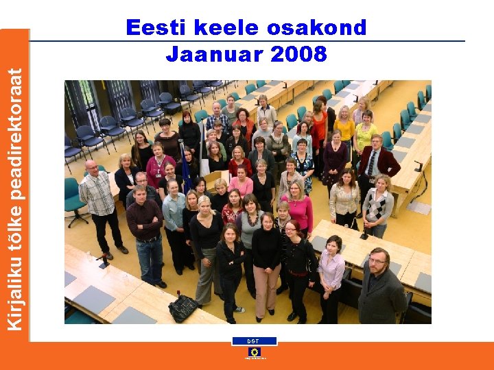 Kirjaliku tõlke peadirektoraat Eesti keele osakond Jaanuar 2008 DGT European Commission Kirjaliku tõlke peadirektoraat Eesti keele osakond Jaanuar 2008 DGT European Commission
