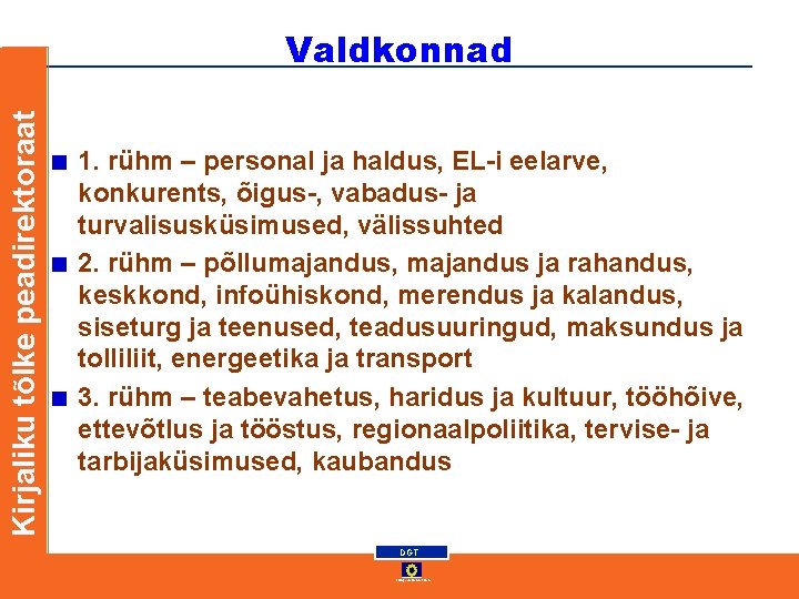 Kirjaliku tõlke peadirektoraat Valdkonnad 1. rühm – personal ja haldus, EL-i eelarve, konkurents, õigus-, Kirjaliku tõlke peadirektoraat Valdkonnad 1. rühm – personal ja haldus, EL-i eelarve, konkurents, õigus-,