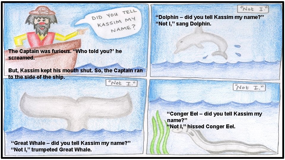 “Dolphin – did you tell Kassim my name? ” “Not I, ” sang Dolphin.