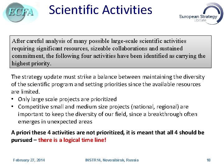 Scientific Activities After careful analysis of many possible large-scale scientific activities requiring significant resources,