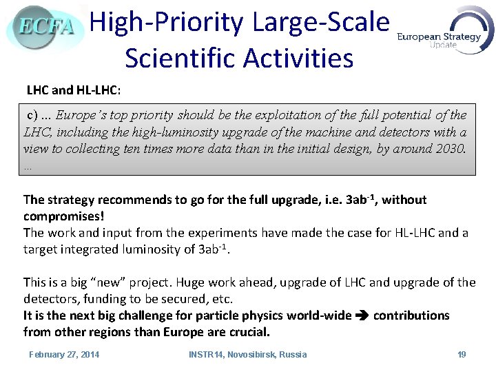 High-Priority Large-Scale Scientific Activities LHC and HL-LHC: c). . . Europe’s top priority should