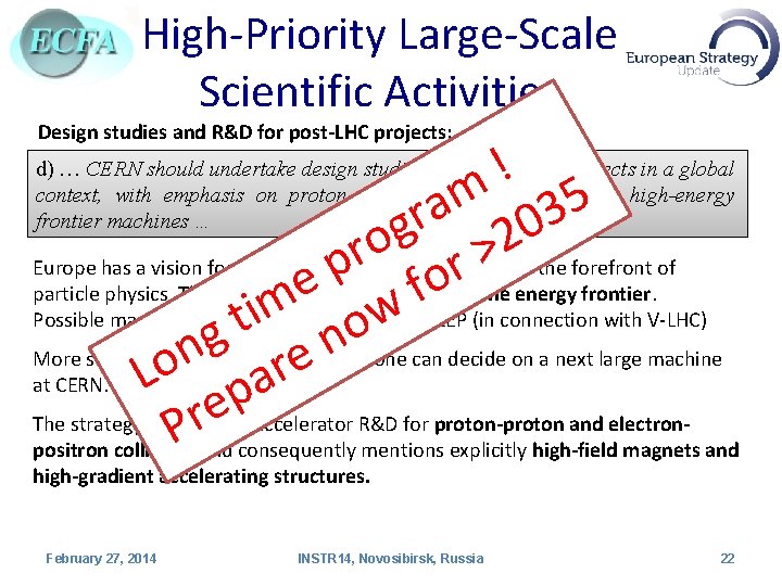 High-Priority Large-Scale Scientific Activities Design studies and R&D for post-LHC projects: ! m 5