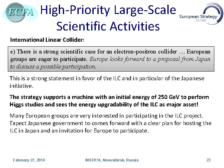 High-Priority Large-Scale Scientific Activities International Linear Collider: e) There is a strong scientific case