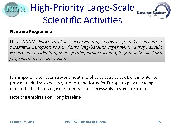 High-Priority Large-Scale Scientific Activities Neutrino Programme: f) … CERN should develop a neutrino programme