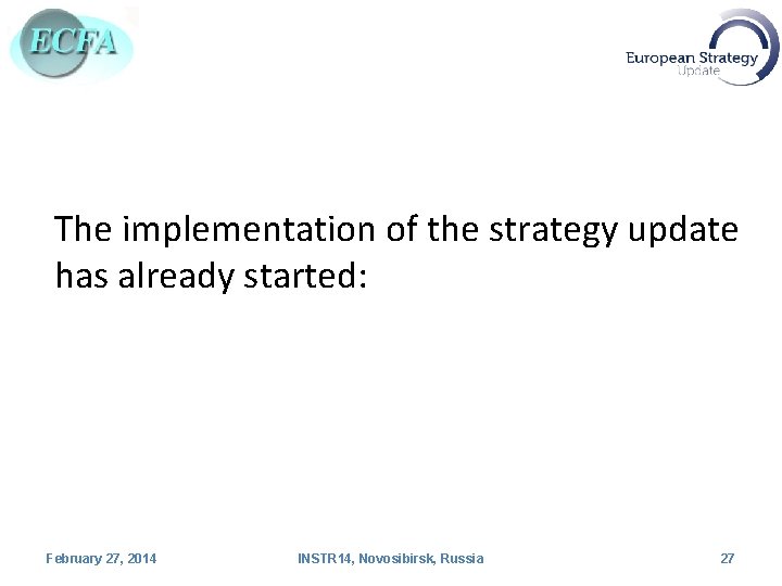 The implementation of the strategy update has already started: February 27, 2014 INSTR 14,
