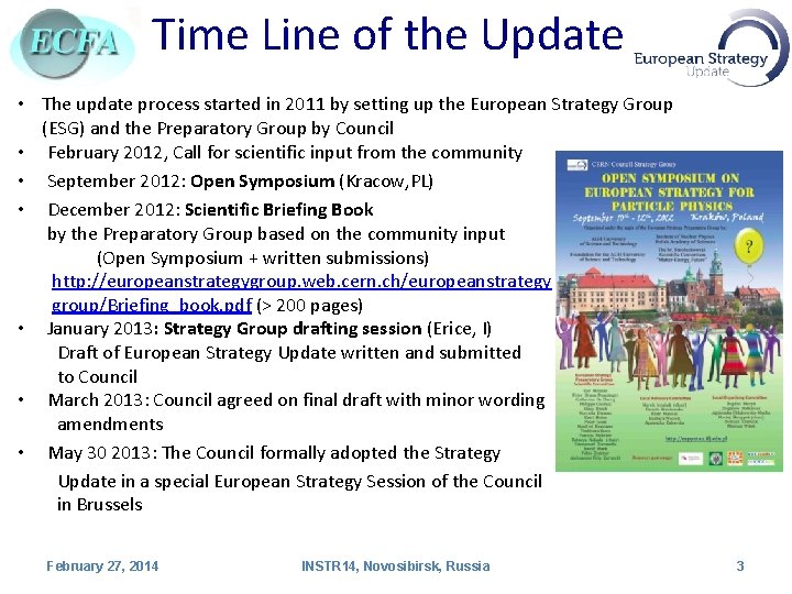 Time Line of the Update • The update process started in 2011 by setting