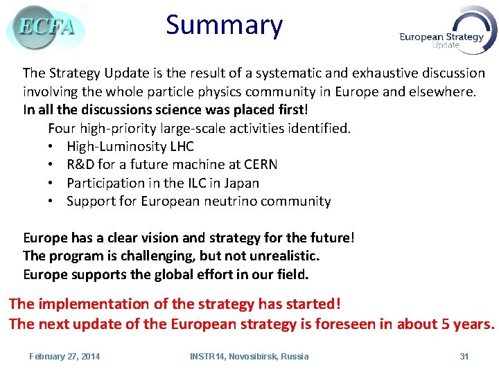 Summary The Strategy Update is the result of a systematic and exhaustive discussion involving