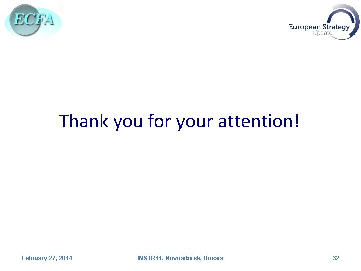 Thank you for your attention! February 27, 2014 INSTR 14, Novosibirsk, Russia 32 