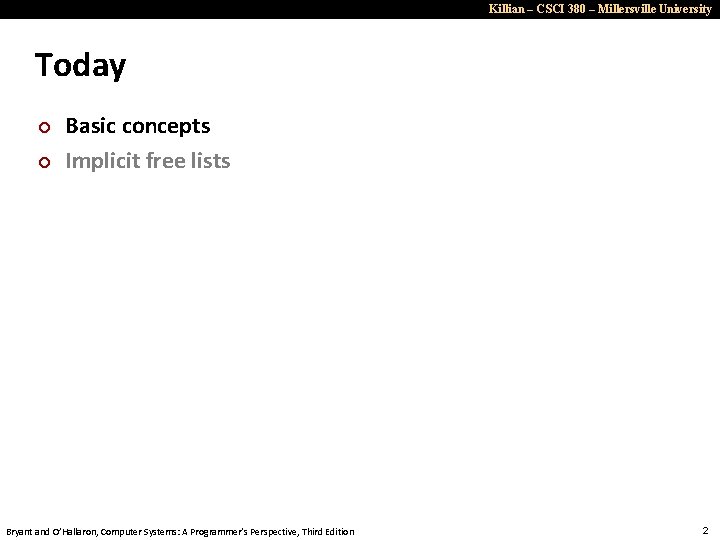 Killian – CSCI 380 – Millersville University Today ¢ ¢ Basic concepts Implicit free Killian – CSCI 380 – Millersville University Today ¢ ¢ Basic concepts Implicit free