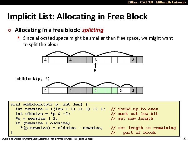 Killian – CSCI 380 – Millersville University Implicit List: Allocating in Free Block ¢