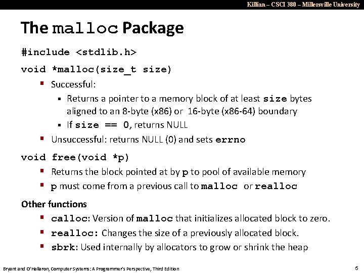 Killian – CSCI 380 – Millersville University The malloc Package #include <stdlib. h> void