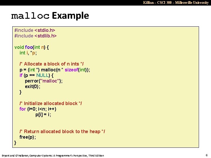 Killian – CSCI 380 – Millersville University malloc Example #include <stdio. h> #include <stdlib.