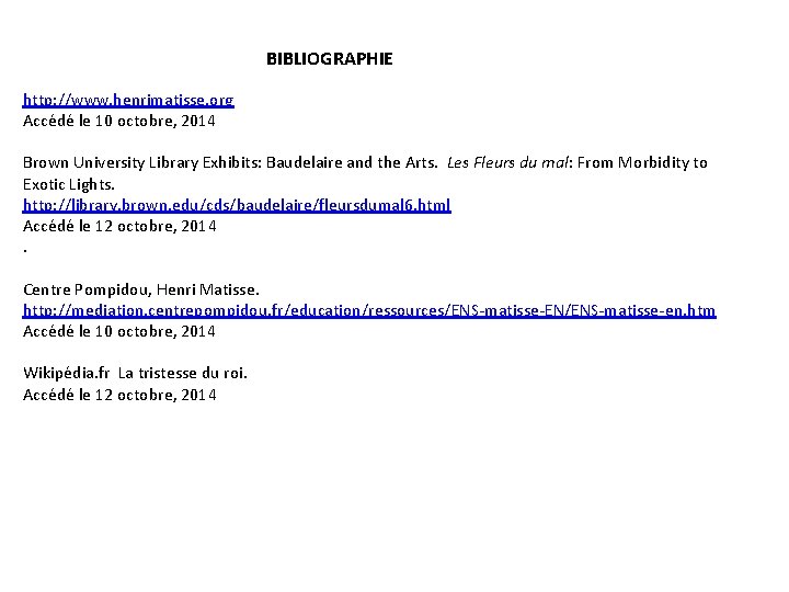 BIBLIOGRAPHIE http: //www. henrimatisse. org Accédé le 10 octobre, 2014 Brown University Library Exhibits: