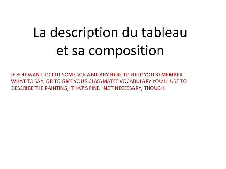 La description du tableau et sa composition IF YOU WANT TO PUT SOME VOCABULARY