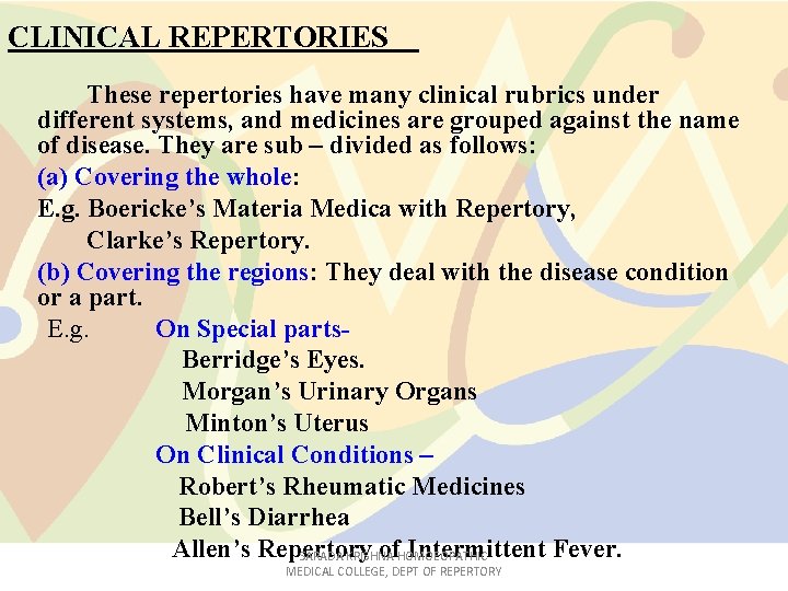 CLINICAL REPERTORIES These repertories have many clinical rubrics under different systems, and medicines are