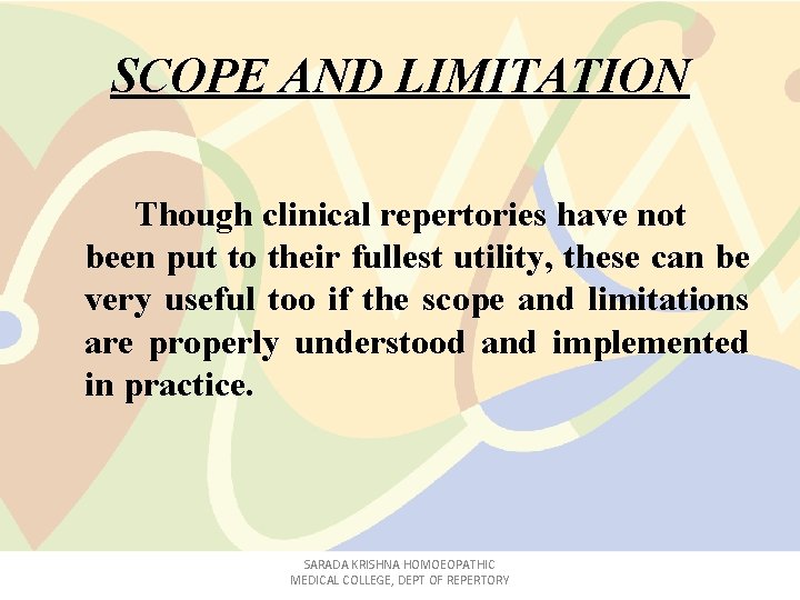 SCOPE AND LIMITATION Though clinical repertories have not been put to their fullest utility,