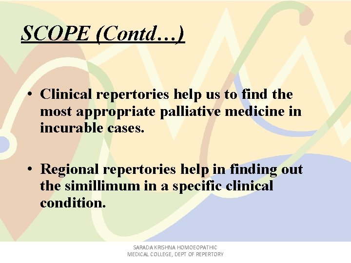 SCOPE (Contd…) • Clinical repertories help us to find the most appropriate palliative medicine