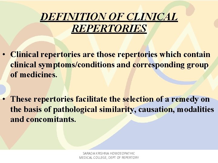 DEFINITION OF CLINICAL REPERTORIES • Clinical repertories are those repertories which contain clinical symptoms/conditions