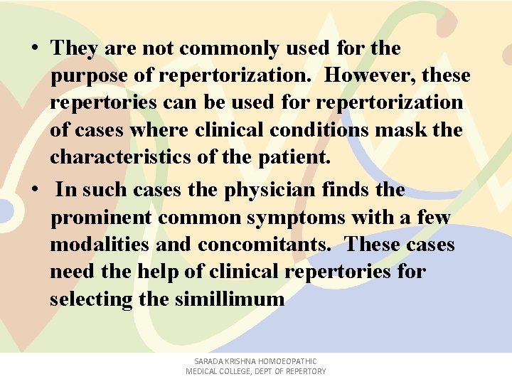  • They are not commonly used for the purpose of repertorization. However, these