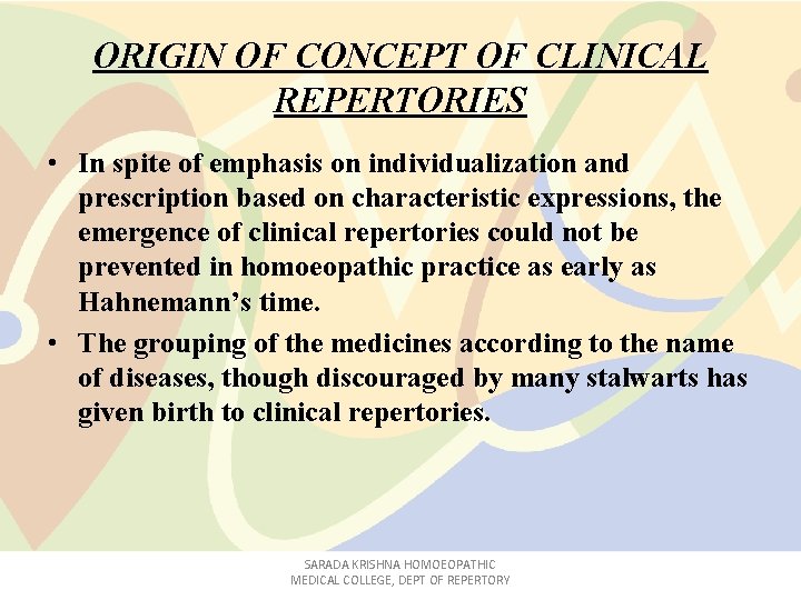 ORIGIN OF CONCEPT OF CLINICAL REPERTORIES • In spite of emphasis on individualization and