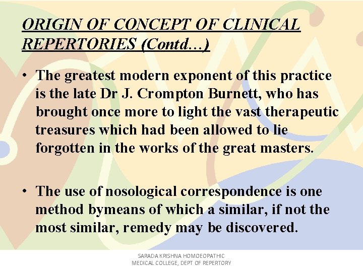 ORIGIN OF CONCEPT OF CLINICAL REPERTORIES (Contd…) • The greatest modern exponent of this