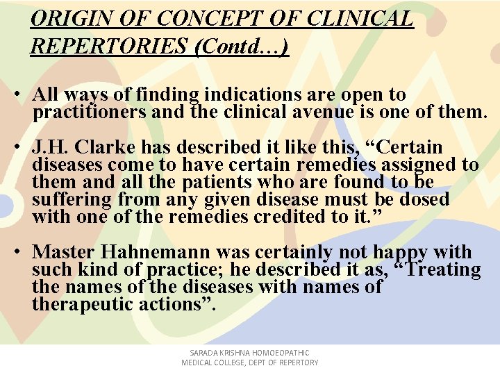 ORIGIN OF CONCEPT OF CLINICAL REPERTORIES (Contd…) • All ways of finding indications are