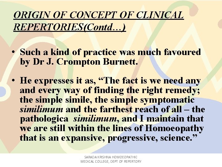 ORIGIN OF CONCEPT OF CLINICAL REPERTORIES(Contd…) • Such a kind of practice was much