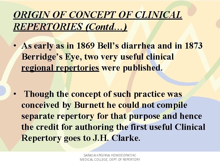 ORIGIN OF CONCEPT OF CLINICAL REPERTORIES (Contd…) • As early as in 1869 Bell’s