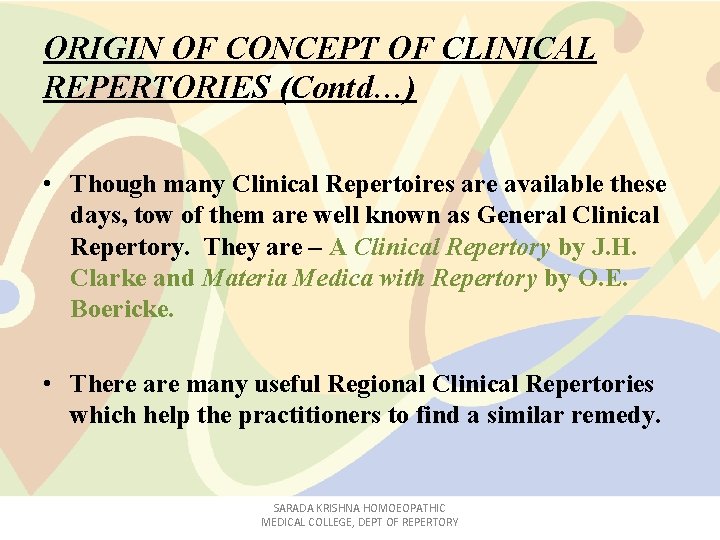 ORIGIN OF CONCEPT OF CLINICAL REPERTORIES (Contd…) • Though many Clinical Repertoires are available