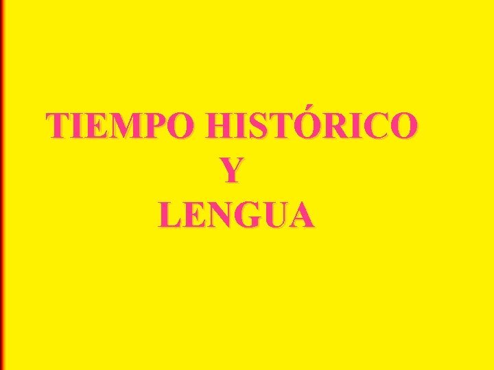 TIEMPO HISTÓRICO Y LENGUA 