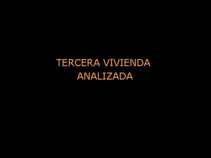 TERCERA VIVIENDA ANALIZADA 