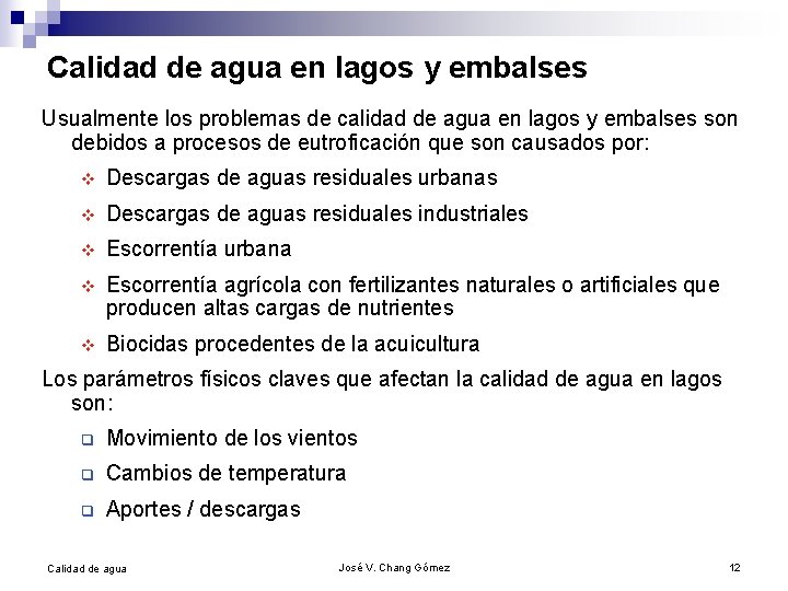 Calidad de agua en lagos y embalses Usualmente los problemas de calidad de agua