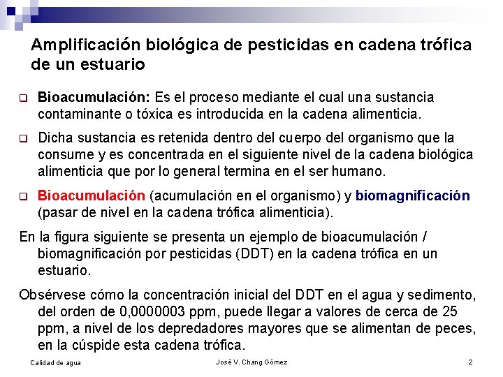 Amplificación biológica de pesticidas en cadena trófica de un estuario q Bioacumulación: Es el