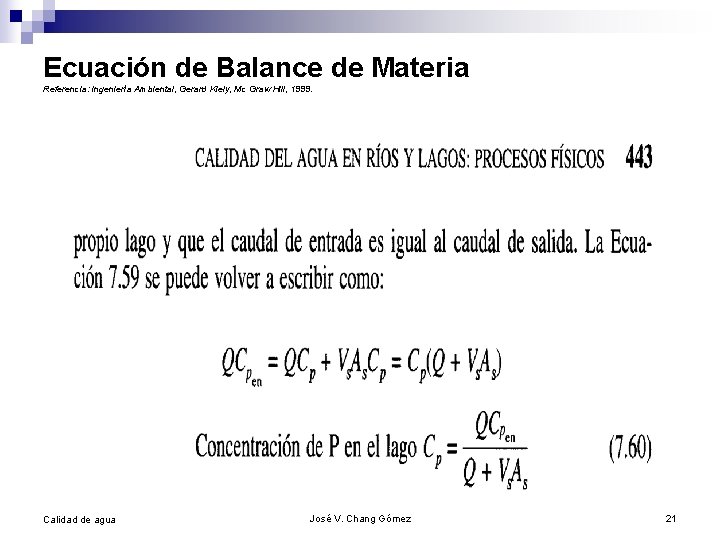 Ecuación de Balance de Materia Referencia: Ingeniería Ambiental, Gerard Kiely, Mc Graw Hill, 1999.