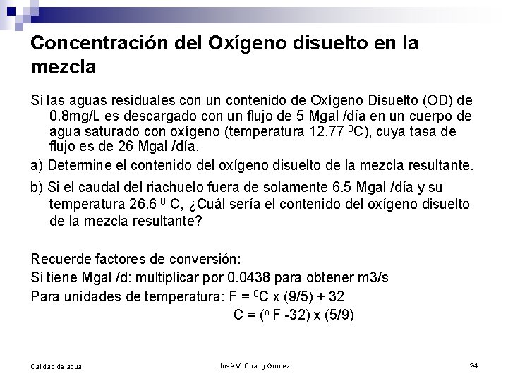Concentración del Oxígeno disuelto en la mezcla Si las aguas residuales con un contenido